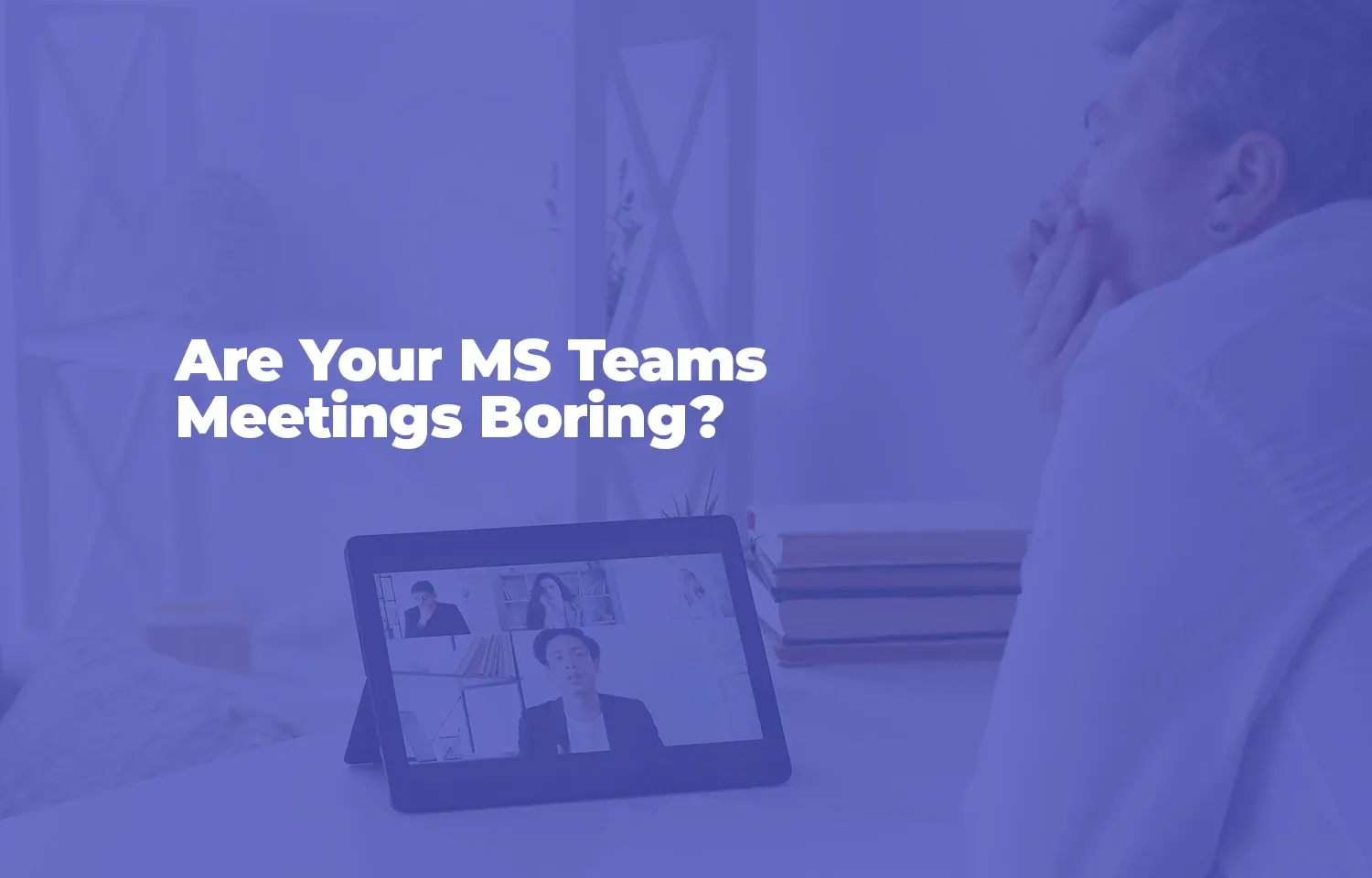 Transforming Virtual Meetings: How to Bring Life to Your MS Teams Sessions