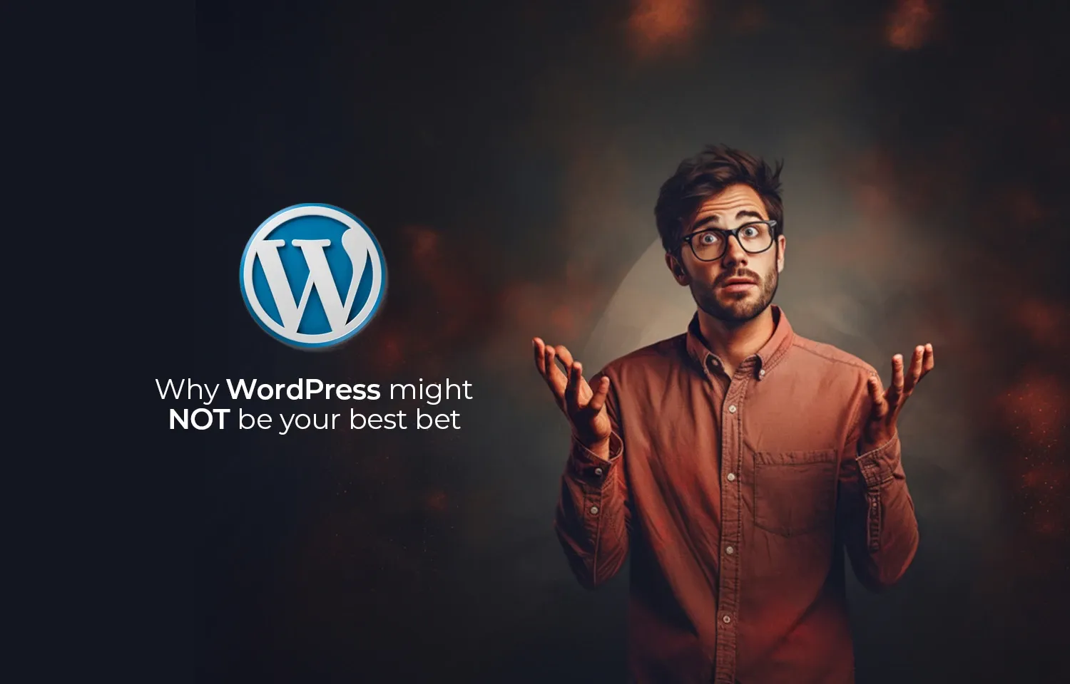 Why WordPress Might Not Be Your Best Bet