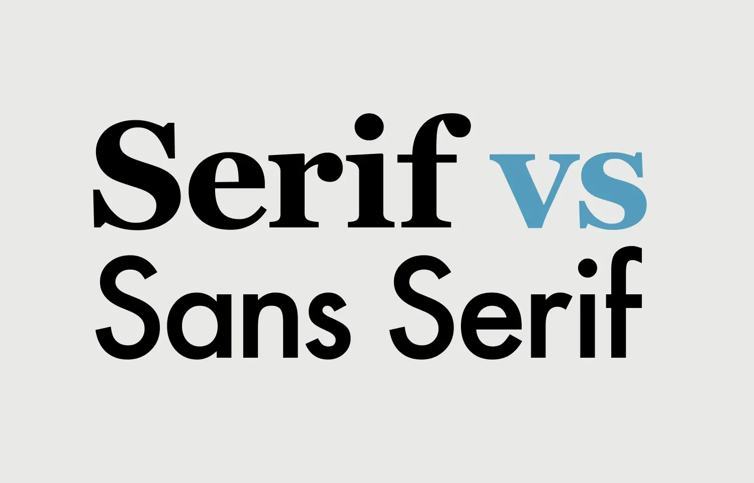 "Serif vs Sans Serif" shown in contrasting serif and sans serif fonts on a light grey background.